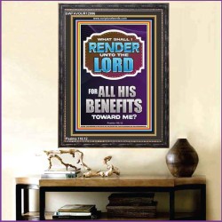 WHAT SHALL I RENDER UNTO THE LORD FOR ALL HIS BENEFITS  Bible Verse Art Prints  GWFAVOUR12996  "33x45"
