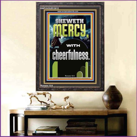 SHEWETH MERCY WITH CHEERFULNESS  Bible Verses Portrait  GWFAVOUR13012  