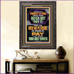 GOD HATH NO PLEASURE IN FOOLS PAY THAT WHICH THOU HAST VOWED  Encouraging Bible Verses Portrait  GWFAVOUR13022  "33x45"