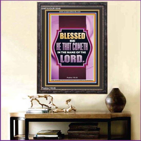 BLESSED BE HE THAT COMETH IN THE NAME OF THE LORD  Scripture Art Work  GWFAVOUR13048  