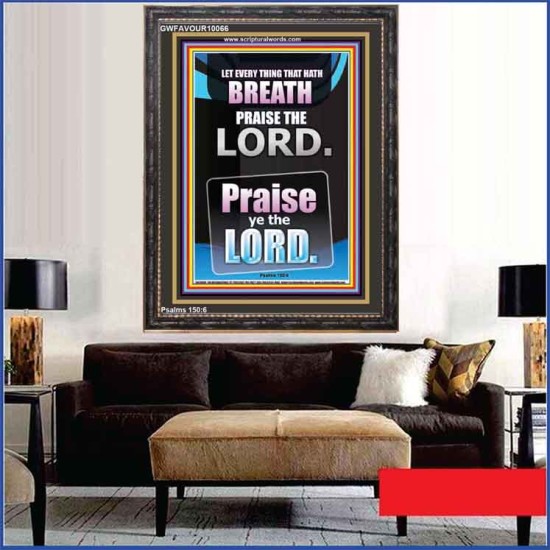 LET EVERY THING THAT HATH BREATH PRAISE THE LORD  Large Portrait Scripture Wall Art  GWFAVOUR10066  