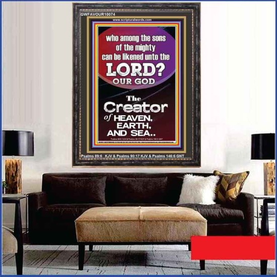 O LORD OUR GOD CREATOR OF HEAVEN, EARTH AND SEA  Custom Wall Art Print  GWFAVOUR10074  