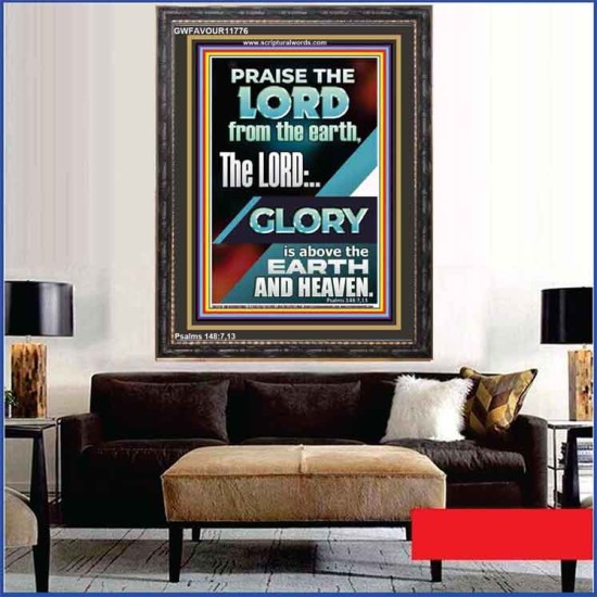 THE LORD GLORY IS ABOVE EARTH AND HEAVEN  Encouraging Bible Verses Portrait  GWFAVOUR11776  