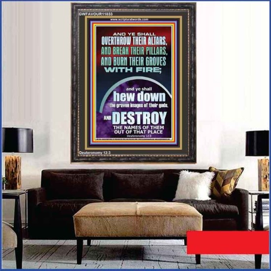 OVERTHROW THEIR ALTARS AND BREAK THEIR PILLARS  Custom Wall Scriptural Art  GWFAVOUR11833  