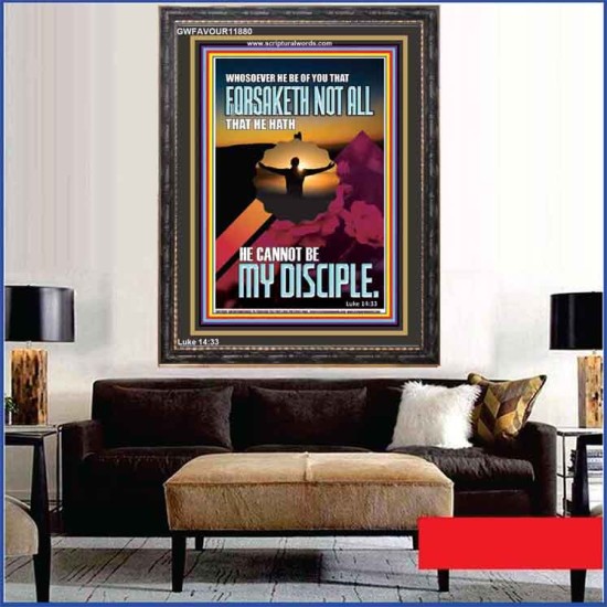 YOU ARE MY DISCIPLE WHEN YOU FORSAKETH ALL BECAUSE OF ME  Large Scriptural Wall Art  GWFAVOUR11880  