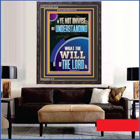 UNDERSTAND WHAT THE WILL OF THE LORD IS  Sanctuary Wall Picture Portrait  GWFAVOUR12228  