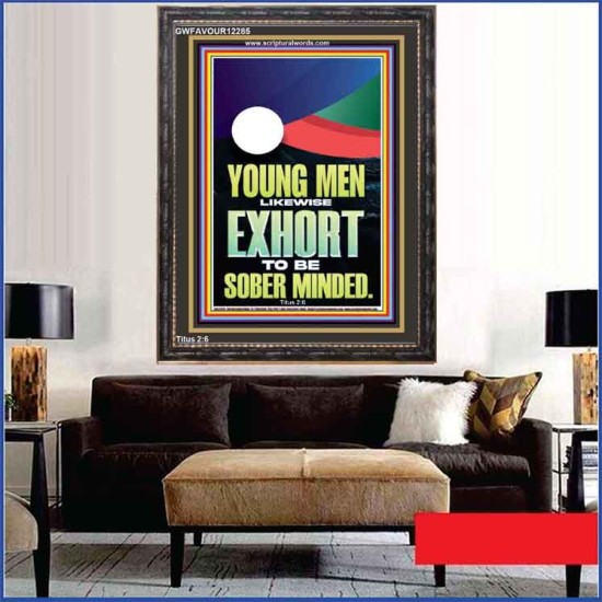 YOUNG MEN BE SOBERLY MINDED  Scriptural Wall Art  GWFAVOUR12285  