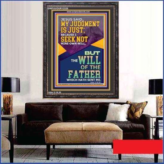 MY JUDGMENT IS JUST BECAUSE I SEEK NOT MINE OWN WILL  Custom Christian Wall Art  GWFAVOUR12328  