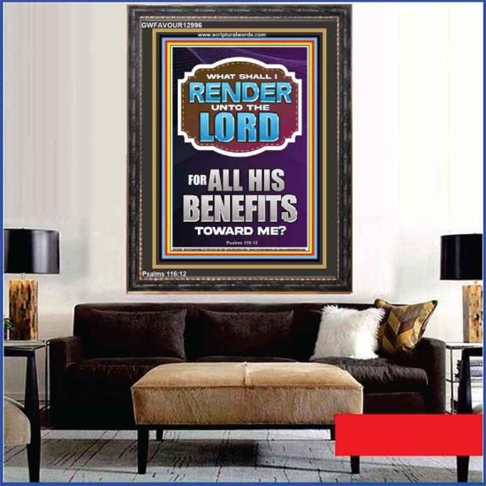 WHAT SHALL I RENDER UNTO THE LORD FOR ALL HIS BENEFITS  Bible Verse Art Prints  GWFAVOUR12996  