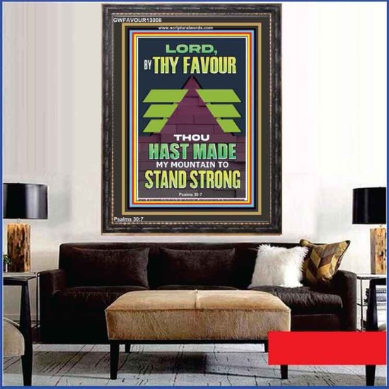 BY THY FAVOUR THOU HAST MADE MY MOUNTAIN TO STAND STRONG  Scriptural Décor Portrait  GWFAVOUR13008  