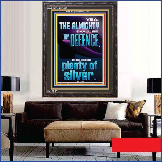 THE ALMIGHTY SHALL BE THY DEFENCE AND THOU SHALT HAVE PLENTY OF SILVER  Christian Quote Portrait  GWFAVOUR13027  