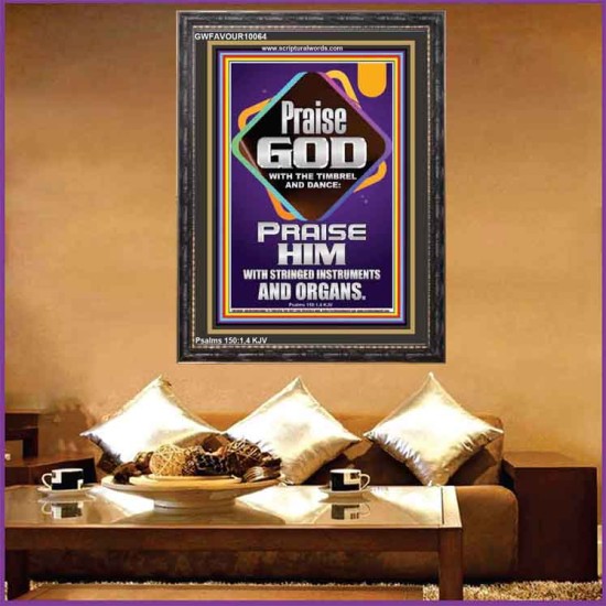 PRAISE HIM WITH TIMBREL, STRINGED INSTRUMENTS AND ORGANS  Scriptural Wall Art  GWFAVOUR10064  