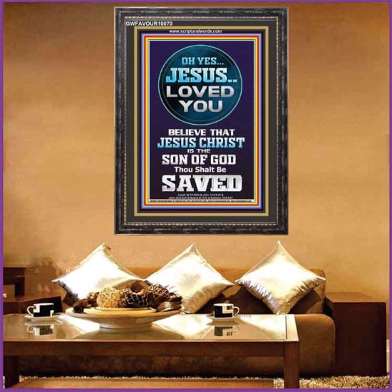 OH YES JESUS LOVED YOU  Modern Wall Art  GWFAVOUR10070  