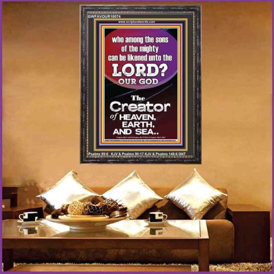 O LORD OUR GOD CREATOR OF HEAVEN, EARTH AND SEA  Custom Wall Art Print  GWFAVOUR10074  