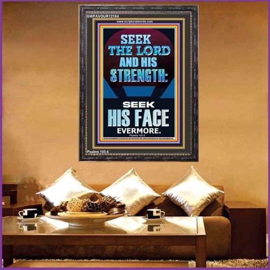 SEEK THE LORD AND HIS STRENGTH AND SEEK HIS FACE EVERMORE  Bible Verse Wall Art  GWFAVOUR12184  