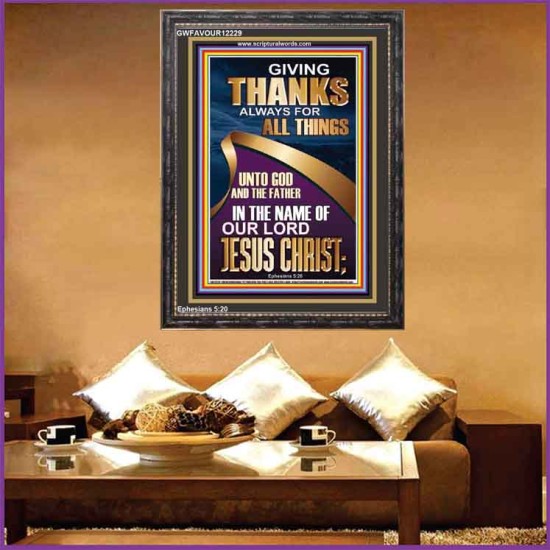 GIVING THANKS ALWAYS FOR ALL THINGS UNTO GOD  Ultimate Inspirational Wall Art Portrait  GWFAVOUR12229  