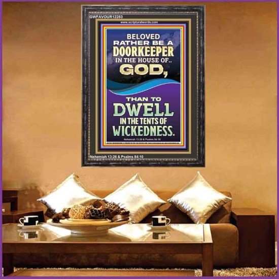 RATHER BE A DOORKEEPER IN THE HOUSE OF GOD THAN IN THE TENTS OF WICKEDNESS  Scripture Wall Art  GWFAVOUR12283  