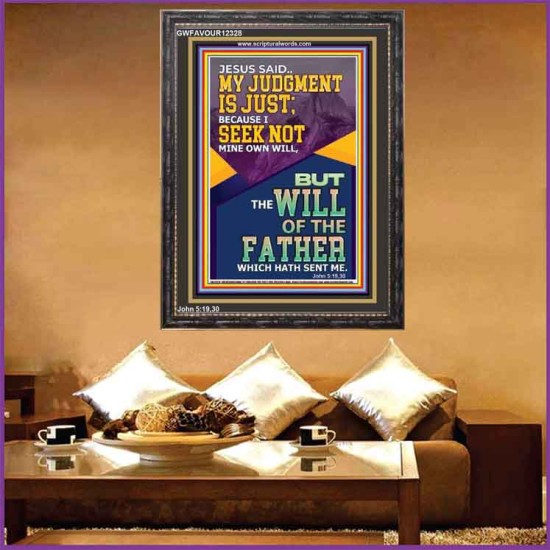 MY JUDGMENT IS JUST BECAUSE I SEEK NOT MINE OWN WILL  Custom Christian Wall Art  GWFAVOUR12328  