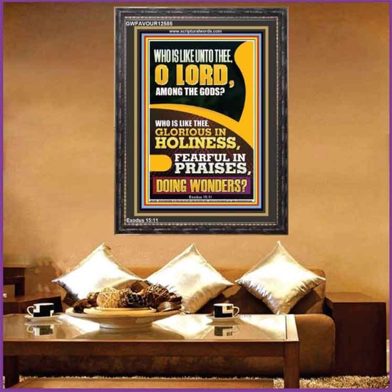 WHO IS LIKE UNTO THEE O LORD DOING WONDERS  Ultimate Inspirational Wall Art Portrait  GWFAVOUR12585  