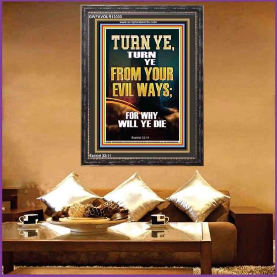 TURN YE FROM YOUR EVIL WAYS  Scripture Wall Art  GWFAVOUR13000  