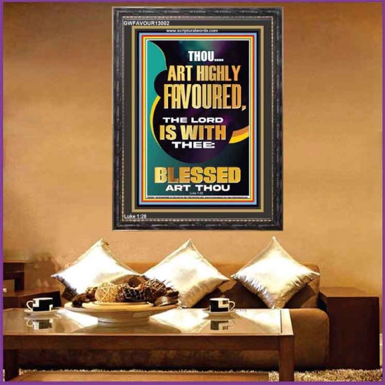 HIGHLY FAVOURED THE LORD IS WITH THEE BLESSED ART THOU  Scriptural Wall Art  GWFAVOUR13002  