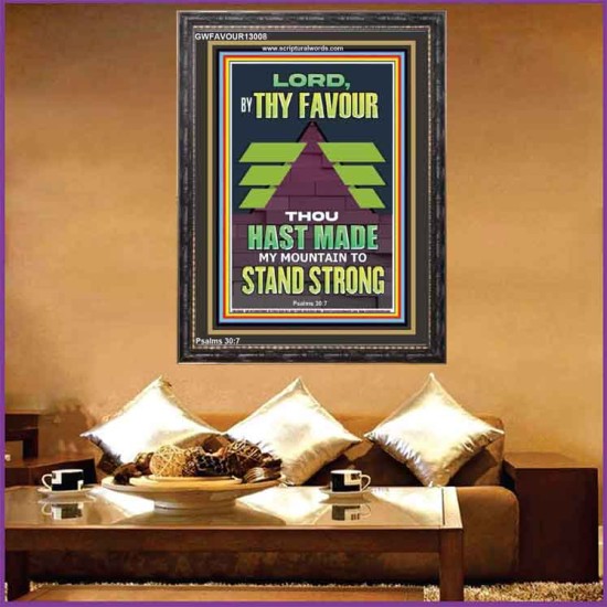 BY THY FAVOUR THOU HAST MADE MY MOUNTAIN TO STAND STRONG  Scriptural Décor Portrait  GWFAVOUR13008  