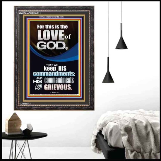 THE LOVE OF GOD IS TO KEEP HIS COMMANDMENTS  Ultimate Power Portrait  GWFAVOUR10011  
