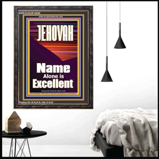 JEHOVAH NAME ALONE IS EXCELLENT  Scriptural Art Picture  GWFAVOUR10055  
