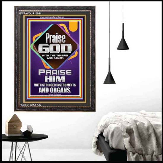 PRAISE HIM WITH TIMBREL, STRINGED INSTRUMENTS AND ORGANS  Scriptural Wall Art  GWFAVOUR10064  