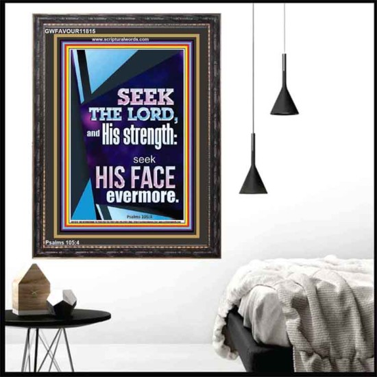 SEEK THE LORD AND HIS STRENGTH AND SEEK HIS FACE EVERMORE  Wall Décor  GWFAVOUR11815  