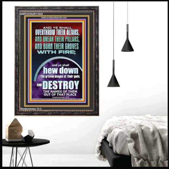 OVERTHROW THEIR ALTARS AND BREAK THEIR PILLARS  Custom Wall Scriptural Art  GWFAVOUR11833  