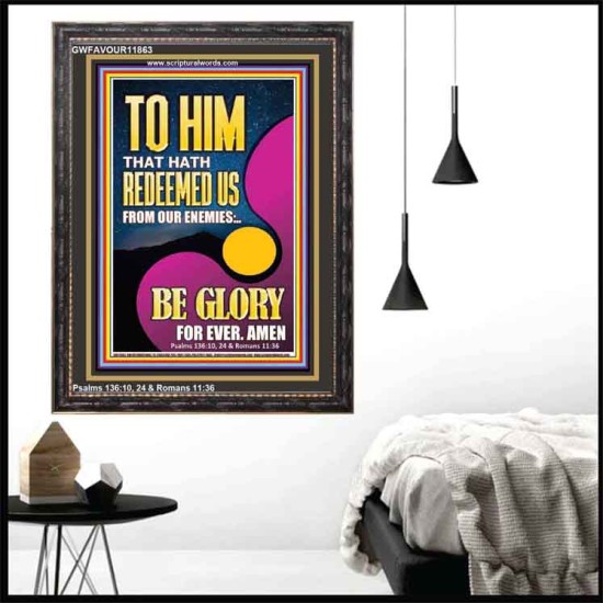 TO HIM THAT HATH REDEEMED US FROM OUR ENEMIES  Bible Verses Portrait Art  GWFAVOUR11863  