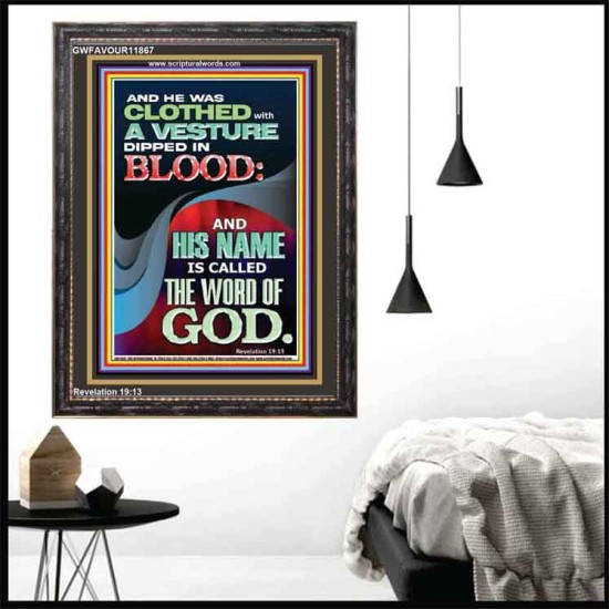 CLOTHED WITH A VESTURE DIPED IN BLOOD AND HIS NAME IS CALLED THE WORD OF GOD  Inspirational Bible Verse Portrait  GWFAVOUR11867  
