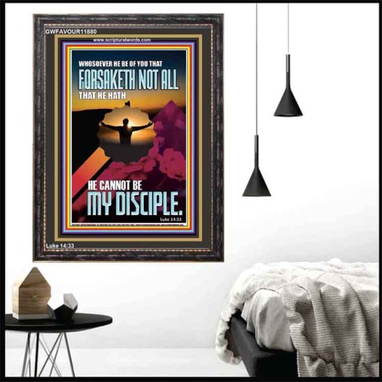 YOU ARE MY DISCIPLE WHEN YOU FORSAKETH ALL BECAUSE OF ME  Large Scriptural Wall Art  GWFAVOUR11880  