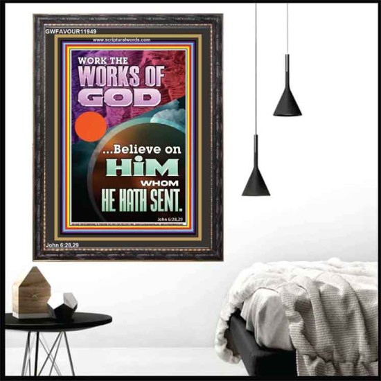 WORK THE WORKS OF GOD  Eternal Power Portrait  GWFAVOUR11949  