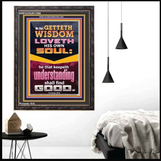 HE THAT GETTETH WISDOM LOVETH HIS OWN SOUL  Eternal Power Portrait  GWFAVOUR11958  