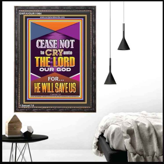 CEASE NOT TO CRY UNTO THE LORD   Unique Power Bible Portrait  GWFAVOUR11964  