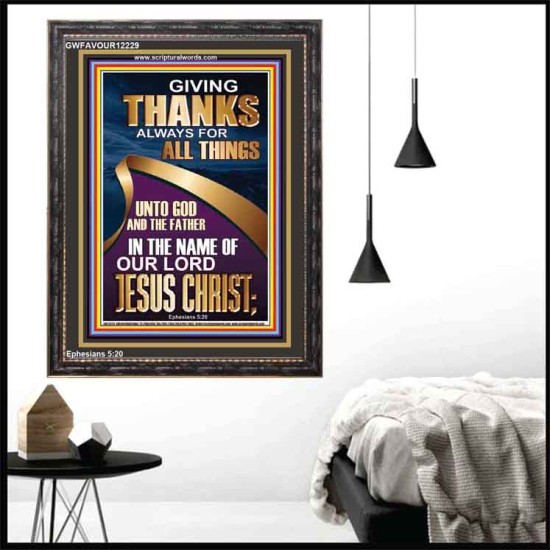 GIVING THANKS ALWAYS FOR ALL THINGS UNTO GOD  Ultimate Inspirational Wall Art Portrait  GWFAVOUR12229  