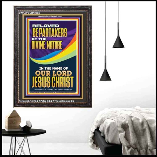 BE PARTAKERS OF THE DIVINE NATURE IN THE NAME OF OUR LORD JESUS CHRIST  Contemporary Christian Wall Art  GWFAVOUR12236  