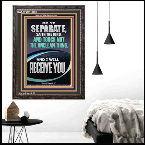 TOUCH NOT THE UNCLEAN THING AND I WILL RECEIVE YOU  Scripture Art Prints Portrait  GWFAVOUR12269  