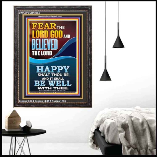 FEAR AND BELIEVED THE LORD AND IT SHALL BE WELL WITH THEE  Scriptures Wall Art  GWFAVOUR12284  