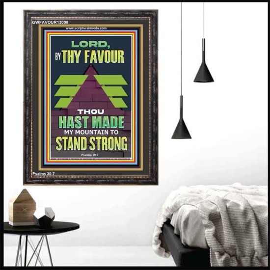 BY THY FAVOUR THOU HAST MADE MY MOUNTAIN TO STAND STRONG  Scriptural Décor Portrait  GWFAVOUR13008  