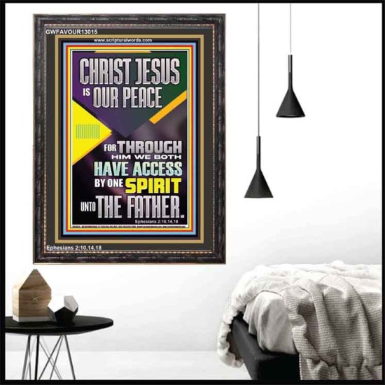 THROUGH CHRIST JESUS WE BOTH HAVE ACCESS BY ONE SPIRIT UNTO THE FATHER  Portrait Scripture   GWFAVOUR13015  