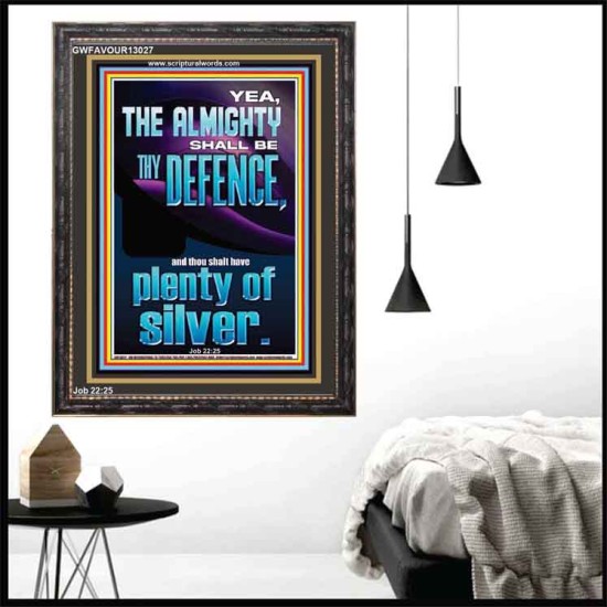 THE ALMIGHTY SHALL BE THY DEFENCE AND THOU SHALT HAVE PLENTY OF SILVER  Christian Quote Portrait  GWFAVOUR13027  