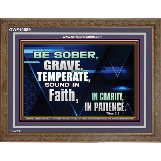 BE SOBER, GRAVE, TEMPERATE AND SOUND IN FAITH  Modern Wall Art  GWF10089  