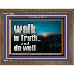 WALK IN TRUTH AND DO WELL  Custom Christian Wall Art  GWF10308  "45X33"