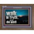 WALK IN TRUTH AND DO WELL  Custom Christian Wall Art  GWF10308  "45X33"