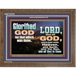GLORIFIED GOD FOR WHAT HE HAS DONE  Unique Bible Verse Wooden Frame  GWF10318  "45X33"