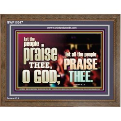 LET ALL THE PEOPLE PRAISE THEE O LORD  Printable Bible Verse to Wooden Frame  GWF10347  "45X33"