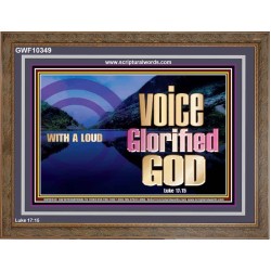 WITH A LOUD VOICE GLORIFIED GOD  Printable Bible Verses to Wooden Frame  GWF10349  